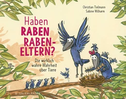 Abbildung von Tielmann | Haben Raben Rabeneltern? | 1. Auflage | 2021 | beck-shop.de