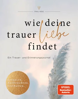 Abbildung von Herz | Wie deine Trauer Liebe findet | 1. Auflage | 2021 | beck-shop.de