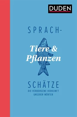 Abbildung von Dudenredaktion | Sprachschätze - Tiere und Pflanzen | 1. Auflage | 2021 | beck-shop.de