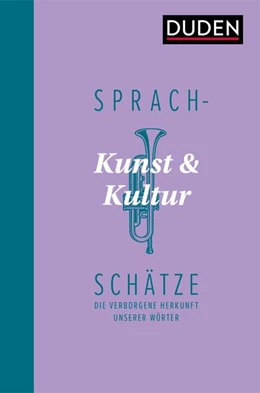 Abbildung von Dudenredaktion | Sprachschätze - Kunst und Kultur | 1. Auflage | 2021 | beck-shop.de