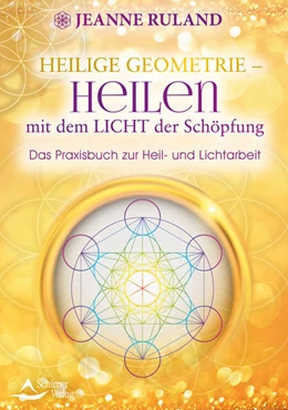 Abbildung von Ruland | Heilige Geometrie - Heilen mit dem Licht der Schöpfung | 1. Auflage | 2022 | beck-shop.de