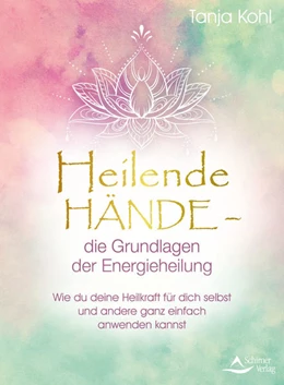 Abbildung von Kohl | Heilende Hände - die Grundlagen der Energieheilung | 2. Auflage | 2021 | beck-shop.de