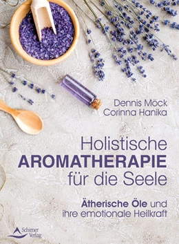 Abbildung von Möck / Hanika | Holistische Aromatherapie für die Seele | 1. Auflage | 2021 | beck-shop.de