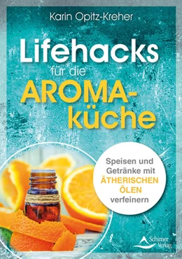 Abbildung von Opitz-Kreher | Lifehacks für die Aromaküche | 1. Auflage | 2021 | beck-shop.de