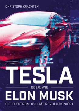 Abbildung von Krachten | Tesla oder: Wie Elon Musk die Elektromobilität revolutioniert | 1. Auflage | 2021 | beck-shop.de
