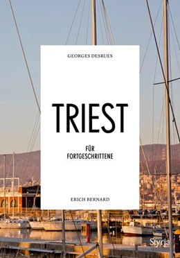 Abbildung von Desrues / Bernard | Triest für Fortgeschrittene | 1. Auflage | 2021 | beck-shop.de