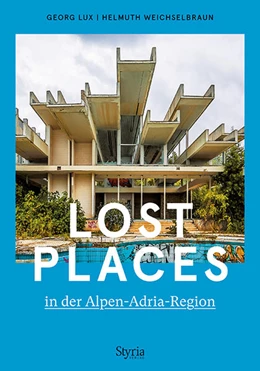 Abbildung von Lux / Weichselbraun | Lost Places in der Alpen-Adria-Region | 1. Auflage | 2021 | beck-shop.de