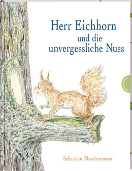 Abbildung von Meschenmoser | Herr Eichhorn und die unvergessliche Nuss | 1. Auflage | 2021 | beck-shop.de