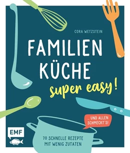 Abbildung von Wetzstein | Familienküche - super easy! | 1. Auflage | 2021 | beck-shop.de