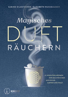 Abbildung von Eilmsteiner / Nussbaumer | Magisches Dufträuchern | 1. Auflage | 2021 | beck-shop.de