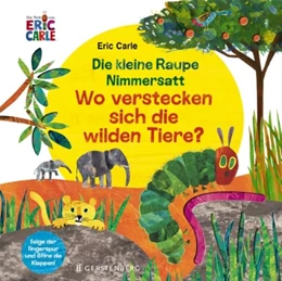 Abbildung von Carle | Die kleine Raupe Nimmersatt - Wo verstecken sich die wilden Tiere? | 1. Auflage | 2021 | beck-shop.de