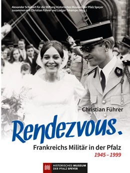 Abbildung von Führer | Rendezvous. Frankreichs Militär in der Pfalz 1945 - 1999 | 1. Auflage | 2021 | beck-shop.de