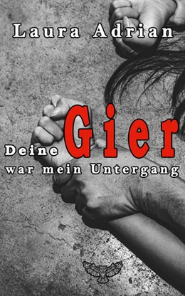 Abbildung von Adrian | Deine Gier war mein Untergang | 1. Auflage | 2021 | beck-shop.de
