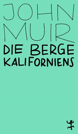 Abbildung von Muir / Schalansky | Die Berge Kaliforniens | 1. Auflage | 2021 | beck-shop.de
