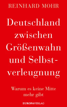 Abbildung von Mohr | Deutschland zwischen Größenwahn und Selbstverleugnung | 1. Auflage | 2021 | beck-shop.de