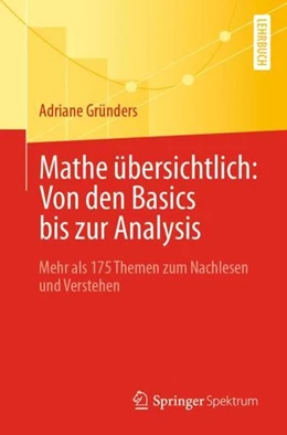 Abbildung von Gründers | Mathe übersichtlich: Von den Basics bis zur Analysis | 1. Auflage | 2021 | beck-shop.de