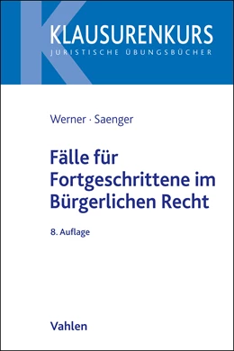 Abbildung von Werner / Saenger | Fälle für Fortgeschrittene im Bürgerlichen Recht | 8. Auflage | 2025 | beck-shop.de