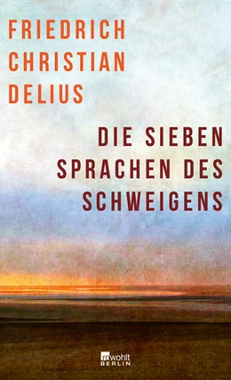 Abbildung von Delius | Die sieben Sprachen des Schweigens | 1. Auflage | 2021 | beck-shop.de