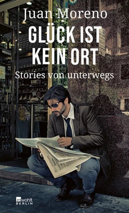 Abbildung von Moreno | Glück ist kein Ort | 1. Auflage | 2021 | beck-shop.de