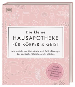 Abbildung von Die kleine Hausapotheke für Körper & Geist | 1. Auflage | 2021 | beck-shop.de