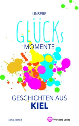 Abbildung von Josteit | Unsere Glücksmomente - Geschichten aus Kiel | 1. Auflage | 2021 | beck-shop.de