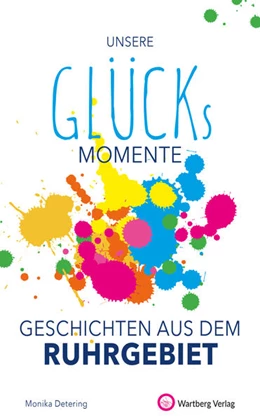 Abbildung von Detering | Unsere Glücksmomente - Geschichten aus dem Ruhrgebiet | 1. Auflage | 2021 | beck-shop.de