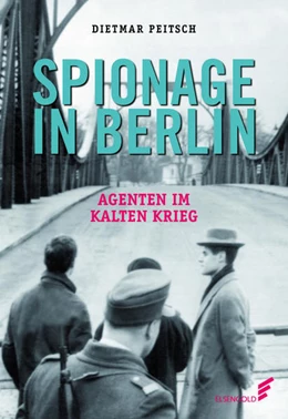 Abbildung von Peitsch | Spionage in Berlin | 1. Auflage | 2021 | beck-shop.de