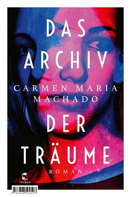 Abbildung von Machado | Das Archiv der Träume | 1. Auflage | 2021 | beck-shop.de