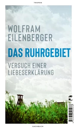 Abbildung von Eilenberger | Das Ruhrgebiet | 1. Auflage | 2021 | beck-shop.de