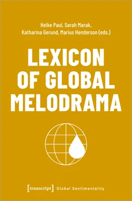 Abbildung von Paul / Marak | Lexicon of Global Melodrama | 1. Auflage | 2022 | beck-shop.de