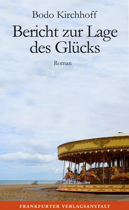Abbildung von Kirchhoff | Bericht zur Lage des Glücks | 1. Auflage | 2021 | beck-shop.de