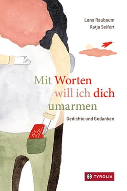 Abbildung von Raubaum | Mit Worten will ich dich umarmen | 1. Auflage | 2021 | beck-shop.de