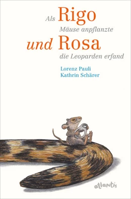 Abbildung von Pauli | Als Rigo Mäuse anpflanzte und Rosa die Leoparden erfand | 1. Auflage | 2021 | beck-shop.de