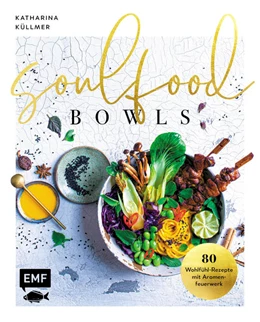 Abbildung von Küllmer | Soulfood Bowls - 80 Wohlfühl-Rezepte mit Aromenfeuerwerk | 1. Auflage | 2021 | beck-shop.de