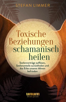 Abbildung von Limmer | Toxische Beziehungen schamanisch heilen | 1. Auflage | 2021 | beck-shop.de