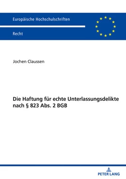 Abbildung von Claussen | Die Haftung für echte Unterlassungsdelikte nach § 823 Abs. 2 BGB | 1. Auflage | 2021 | beck-shop.de