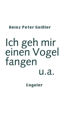 Abbildung von Geißler | Ich geh mir einen Vogel fangen u.a. | 1. Auflage | 2021 | beck-shop.de