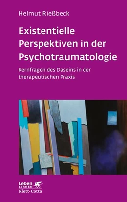 Abbildung von Rießbeck | Existenzielle Perspektiven in der Psychotraumatologie (Leben Lernen, Bd. 329) | 1. Auflage | 2021 | beck-shop.de