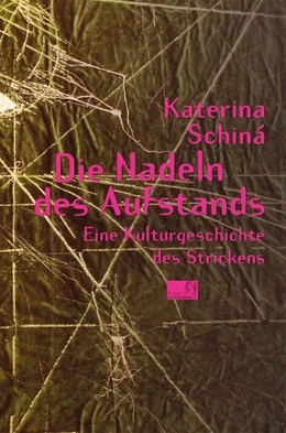 Abbildung von Schiná | Die Nadeln des Aufstands | 1. Auflage | 2021 | beck-shop.de