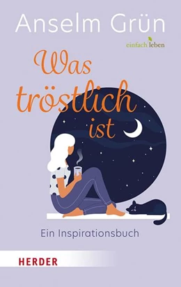 Abbildung von Grün / Walter | Was tröstlich ist - ein Inspirationsbuch | 1. Auflage | 2021 | beck-shop.de