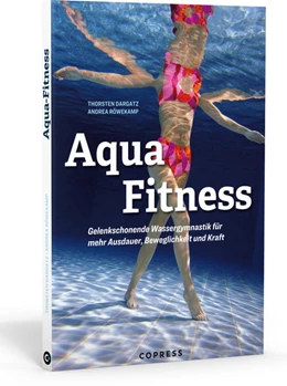 Abbildung von Röwekamp / Dargatz | Aqua Fitness. Gelenkschonende Wassergymnastik für mehr Ausdauer, Beweglichkeit und Kraft | 9. Auflage | 2024 | beck-shop.de