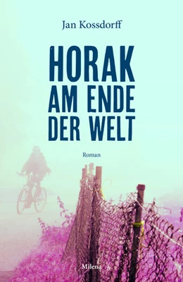 Abbildung von Kossdorff | Horak am Ende der Welt | 1. Auflage | 2021 | beck-shop.de