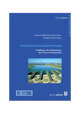 Abbildung von Wolschke-Bulmahn / Clark | From Garden Art to Landscape Architecture | 1. Auflage | 2021 | beck-shop.de