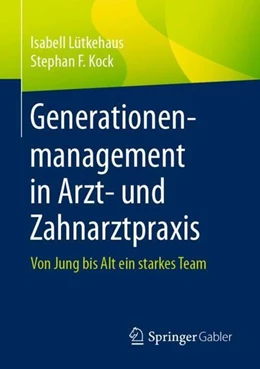Abbildung von Lütkehaus / Kock | Generationenmanagement in Arzt- und Zahnarztpraxis | 1. Auflage | 2021 | beck-shop.de