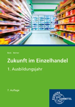 Abbildung von Beck / Berner | Zukunft im Einzelhandel 1. Ausbildungsjahr | 7. Auflage | 2021 | beck-shop.de