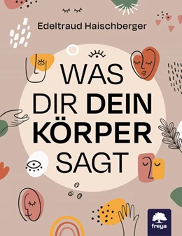 Abbildung von Haischberger | Was dir dein Körper sagt | 3. Auflage | 2025 | beck-shop.de