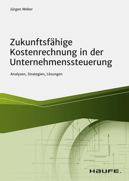 Abbildung von Weber | Zukunftsfähige Kostenrechnung in der Unternehmenssteuerung | 1. Auflage | 2021 | beck-shop.de