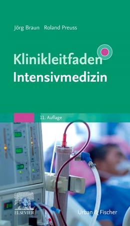 Abbildung von Braun / Preuss | Klinikleitfaden Intensivmedizin | 11. Auflage | 2021 | beck-shop.de