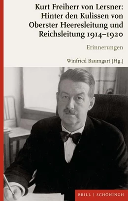 Abbildung von Kurt Freiherr von Lersner: Hinter den Kulissen von Oberster Heeresleitung und Reichsleitung 1914-1920 | 1. Auflage | 2021 | beck-shop.de