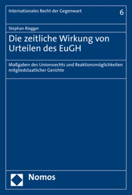 Abbildung von Riegger | Die zeitliche Wirkung von Urteilen des EuGH | 1. Auflage | 2021 | beck-shop.de
